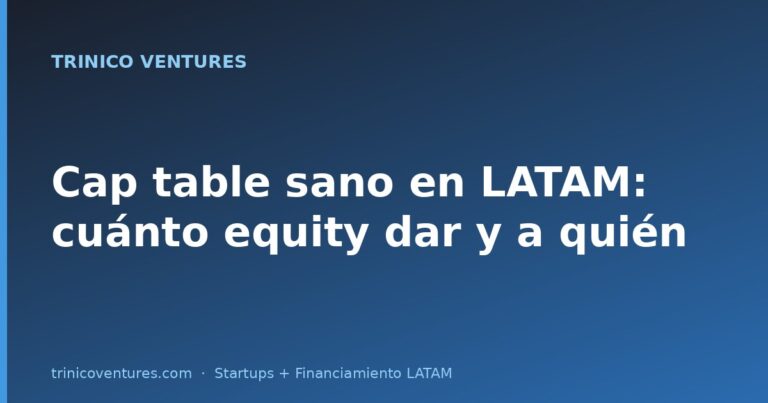 Cap table sano en LATAM: cuánto equity dar y a quién en cada etapa