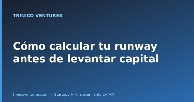 Cómo calcular tu runway antes de levantar capital