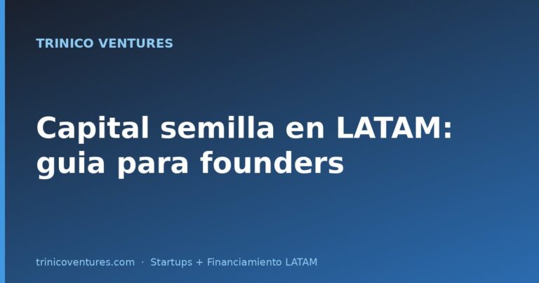 Levantamiento de capital semilla en LATAM: guía completa para founders