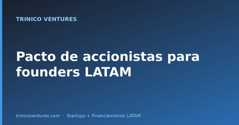 Pacto de accionistas para founders LATAM: las cláusulas que no debes ceder