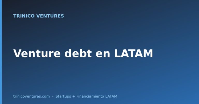 Venture debt en LATAM: cómo funciona y cuándo conviene