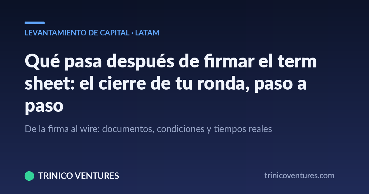 Cierre de una ronda semilla en LATAM: del term sheet firmado al desembolso