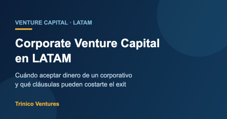 Corporate Venture Capital en LATAM: cuándo aceptar dinero de un corporativo
