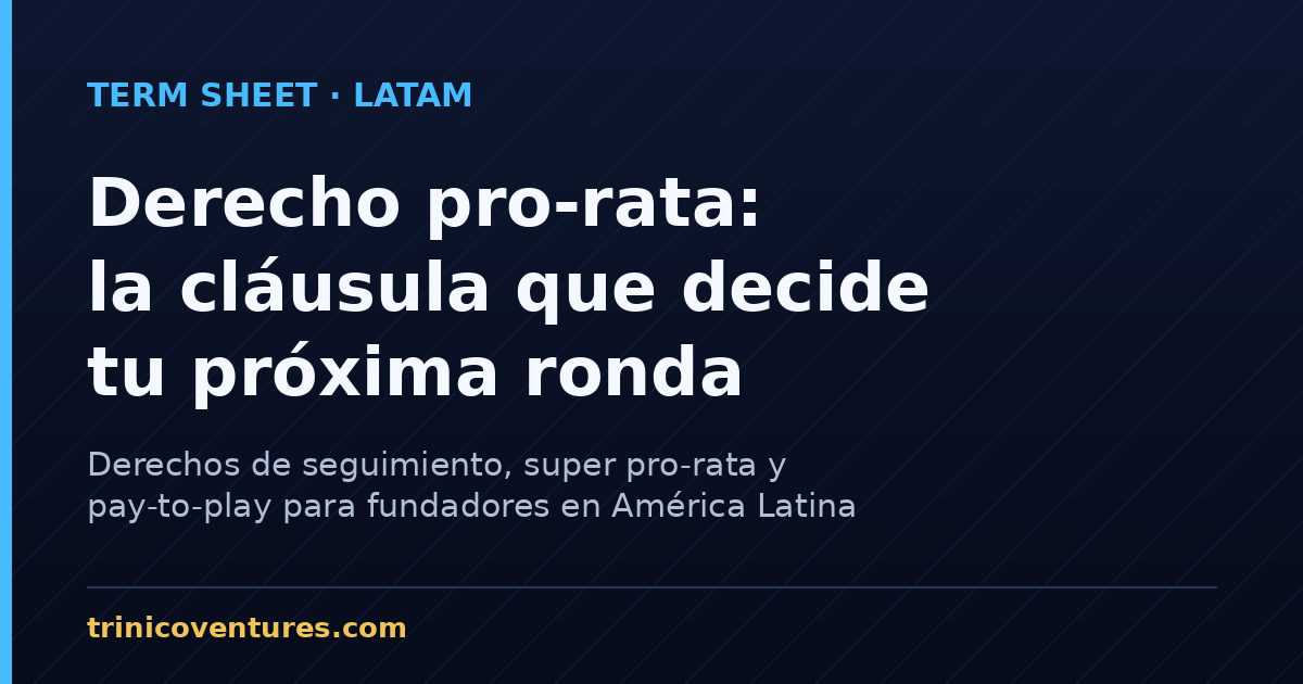 Derecho pro-rata y derechos de seguimiento en term sheets de startups LATAM