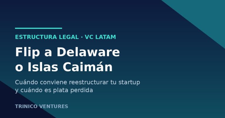 Flip a Delaware o Islas Caimán: cuándo conviene reestructurar tu startup LATAM