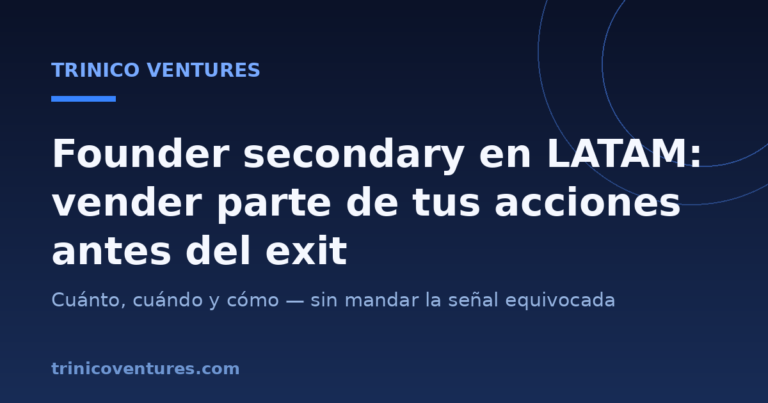 Founder secondary en LATAM: vender parte de tus acciones antes del exit