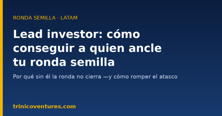 Lead investor que ancla una ronda semilla de startup en LATAM