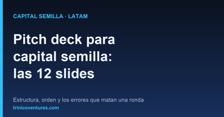 Pitch deck para capital semilla en LATAM: las 12 slides