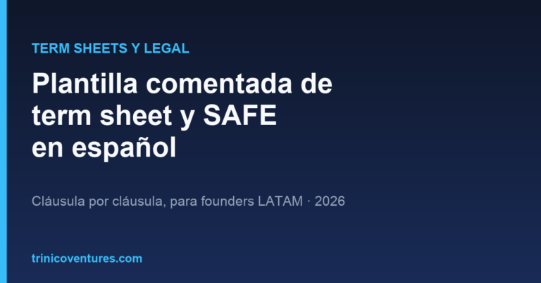 Plantilla comentada de term sheet y SAFE en espanol para founders LATAM