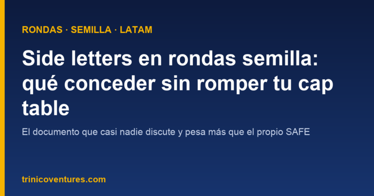 Side letters en rondas semilla LATAM: qué conceder sin romper tu cap table