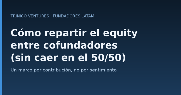 Cómo repartir el equity entre cofundadores en una startup LATAM