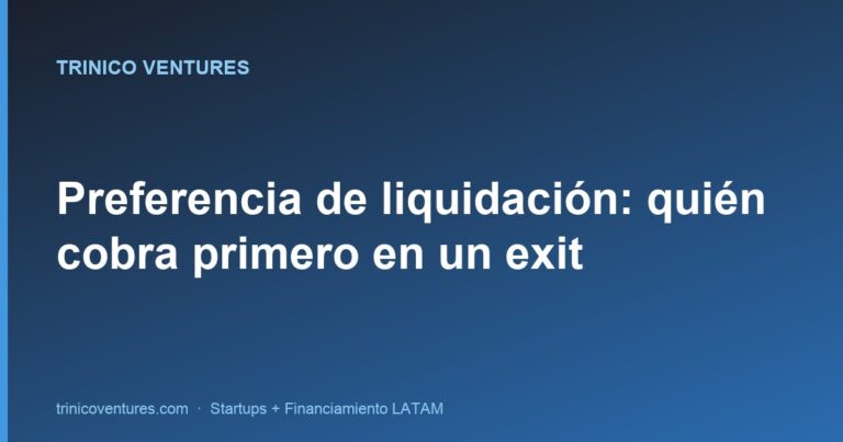 Preferencia de liquidación: quién cobra primero en un exit