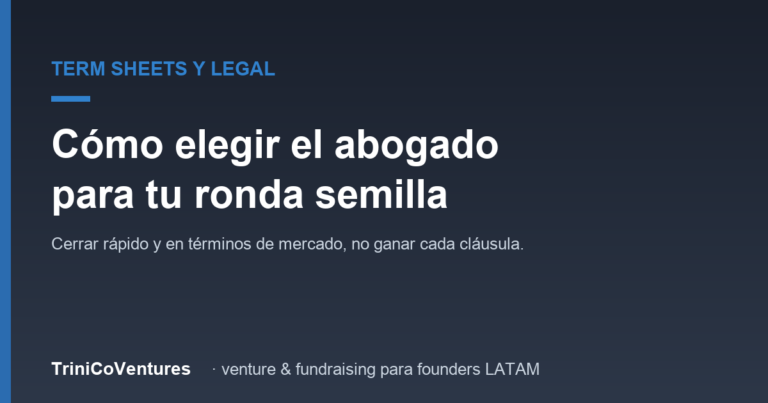 Cómo elegir el abogado para tu ronda semilla en LATAM