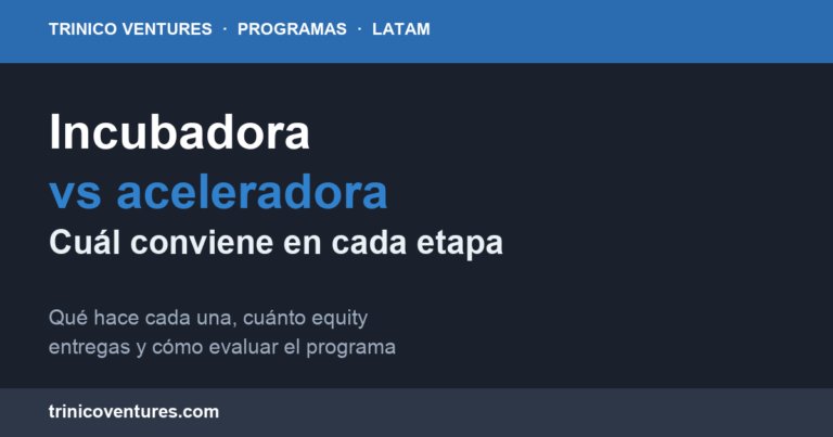 Incubadora vs aceleradora para startups en LATAM: cuál conviene en cada etapa