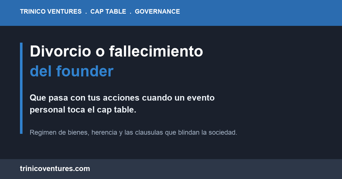 Divorcio o fallecimiento del founder: que pasa con sus acciones en el cap table